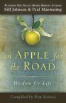 An Apple for the Road: Wisdom for Life (book) by Bill Johnson, Sheri Downs, Joaquin Evans, Chris Gore and others